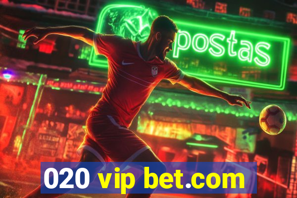 020 vip bet.com